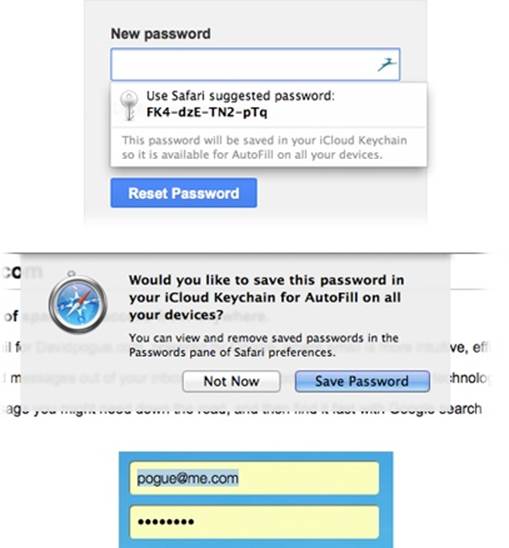 Top: Once you’ve turned on iCloud Keychain, clicking into any empty New Password box on a Web page makes Safari offer a password suggestion like this one. Click it to make it your new password (and to make Safari memorize it).You won’t care that all your passwords are blobs of absurd gibberish like this; the iCloud Keychain auto-syncs them to all your other gadgets, where it fills them in there, too.Middle: Before you go on, Safari wants to know if you’d like this password passed on to all your other Apple computers and gadgets. Usually, the answer is yes, Save Password; isn’t that why you went through all the rigmarole of setting up the iCloud Keychain?Bottom: From now on, when you open a Web page that requires a name and password, Safari fills them in automatically using the telltale yellow background. If it’s guessed correctly, just hit Enter or Log in to proceed.