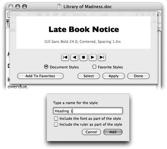 Top: Highlight the text you want to format. Then, from the pop-up menu in the toolbar, choose Show Styles. With each click of the button, you summon a snippet of the next chunk of formatting. When you find one you like, you can either click Apply (to zap the highlighted text into submission) or Add To Favorites (to reuse this canned style later). In the latter case, you can give the new style a name (bottom).