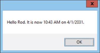 Message box displaying message “Hello Rod. It is now 10:43 AM on 4/1/2031.” and OK button at the bottom left of the message.