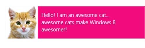 A screenshot of a toast notification. A cat image is on the left; the text on the right states: Hello! I am an awesome cat… awesome cats make Windows 8 awesomer!” A toast notification remains visible on the top-right corner of the screen until the user dismisses it or it expires.