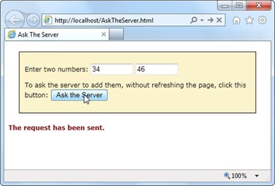 Click the “Ask the Server” button, and this web page creates an XMLHttpRequest object and sends the two numbers to the web server. The web server runs a simple script to calculate the answer and then returns the result (shown later, in Figure 12-2).