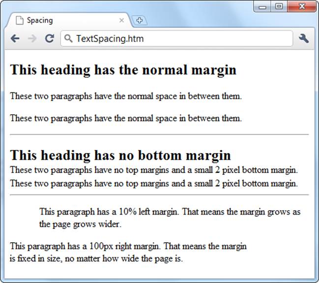 When you change the spacing between page elements like headers and paragraphs, consider both the element above and the element below. For example, if you stack two paragraphs on top of each other, two factors come into play—the bottom margin of the top paragraph and the top margin of the bottom paragraph. Browsers use the larger of these two values. That means there’s no point in shrinking the top margin of the bottom element unless you also shrink the bottom margin of the top element. On the other hand, if you want more space, you need to increase the margin of only one of the two elements