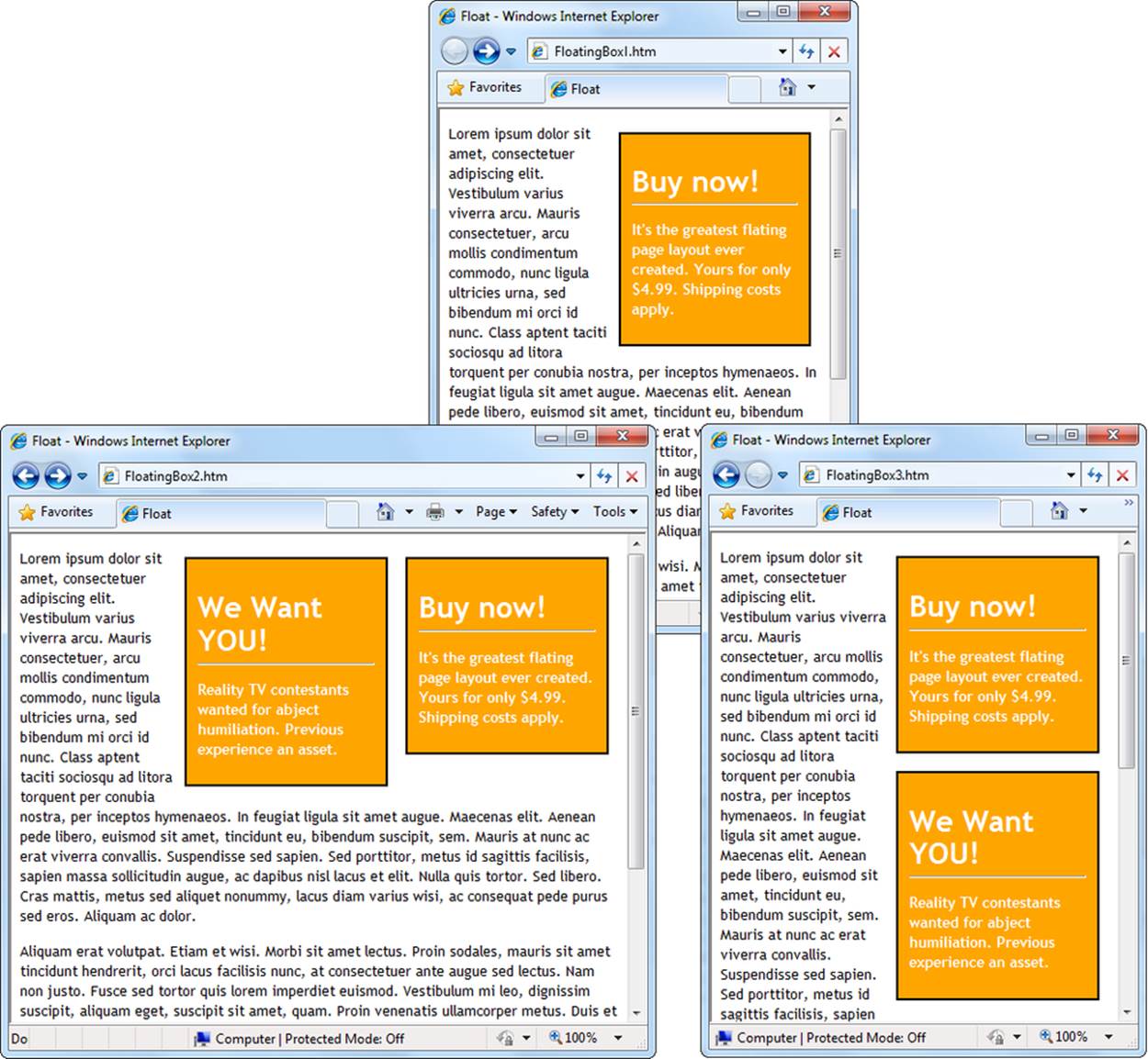 Here are three examples of floating layouts.Top: A standard floating box.Bottom left: You can stack place more than one floating box at a time. Your browser adds each new box to the left of the one before it.Bottom right: To stack the boxes, add the clear:both style sheet property (page 136) to force the second floating box to appear under the first