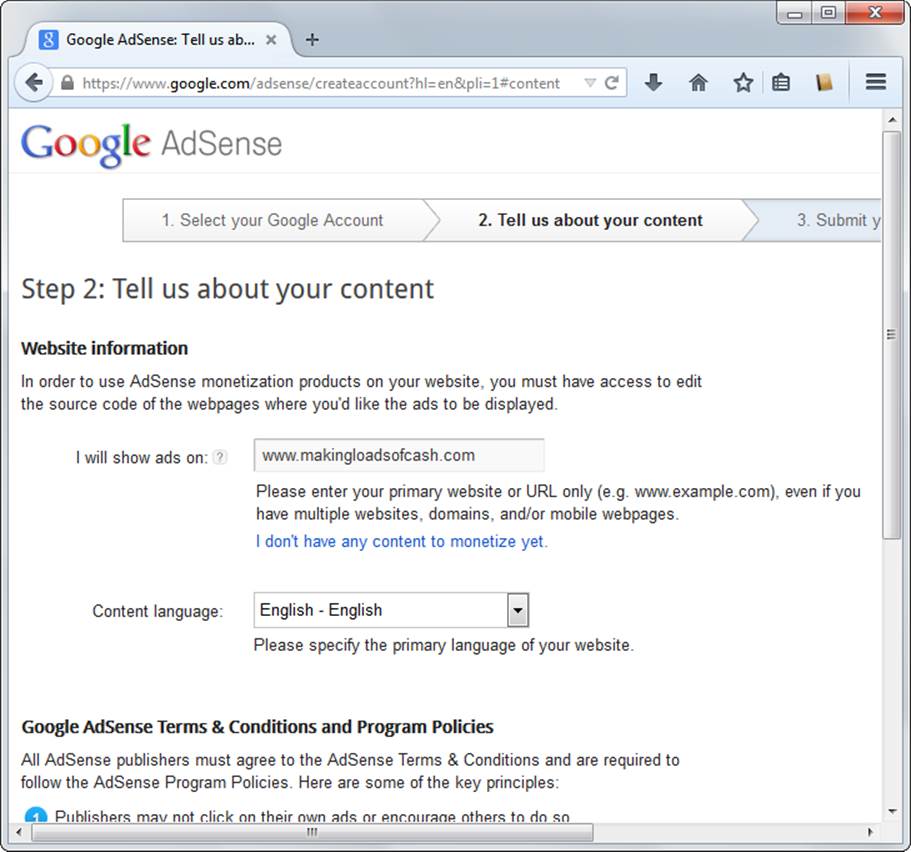 Google asks you to fill out two pages of information before you can sign up for AdSense. The bottom of this page includes a long list of rules about how you can use AdSense and the types of sites Google allows into the program (see the box on page 420 for a recap)