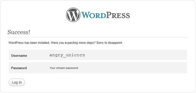 WordPress has finished installing your site. This confirmation screen reminds you of the user name you picked as the administrator, but it doesn’t repeat your password. Click Log In to go to the dashboard and start managing your site.