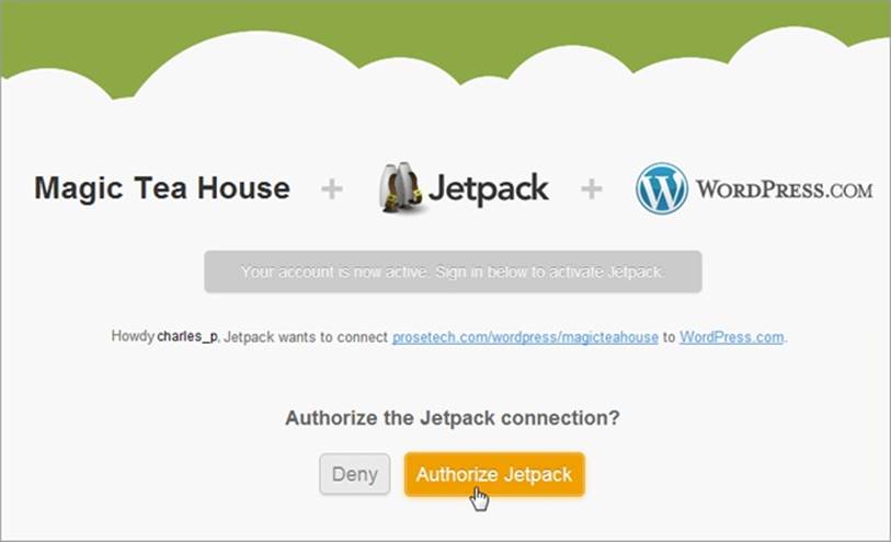 Before WordPress activates Jetpack, it asks if you want to use your WordPress.com user account (in this example, that’s charles_p’s account) to activate Jetpack on this site (Magic Tea House).