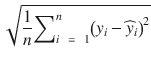 $$ \sqrt{\frac{1}{n}{\displaystyle {\sum}_{i\kern0.5em =\kern0.5em 1}^n{\left({y}_i-{\widehat{y}}_i\right)}^2}} $$