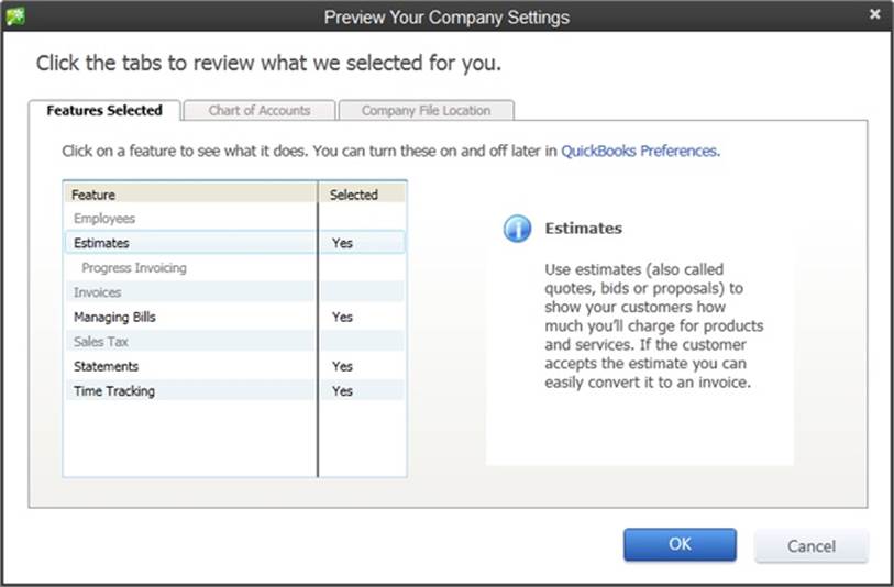 You can’t use this dialog box to change the features listed on the Features Selected tab. However, you can adjust those settings later in the Preferences dialog box (page 638).To modify the accounts in your company file or where the file is stored, click the Chart of Accounts or Company File Location tab, respectively.