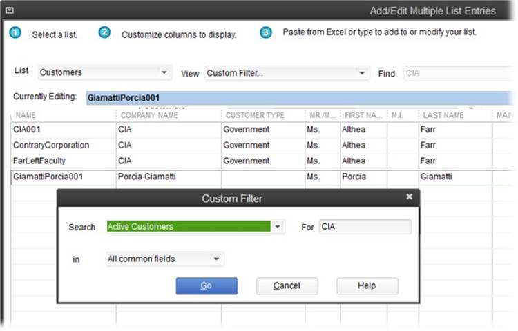 In the Custom Filter dialog box, you can type a word, value, or phrase to look for, and specify the fields you want QuickBooks to search.For example, type cia in the For field and set the “in” drop-down list to “All common fields” to find customers with “cia” in fields like Name, Company Name, and so on.