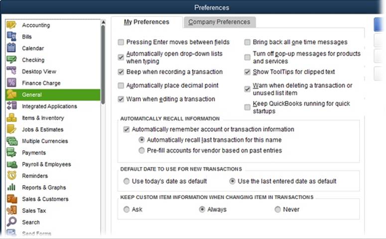 The first time you open the Preferences dialog box, QuickBooks displays the General preference category, which is the seventh category in the left pane. (The categories are listed alphabetically, not in order of importance.)On subsequent visits to this dialog box, Quick-Books selects the last category you chose during your previous visit.