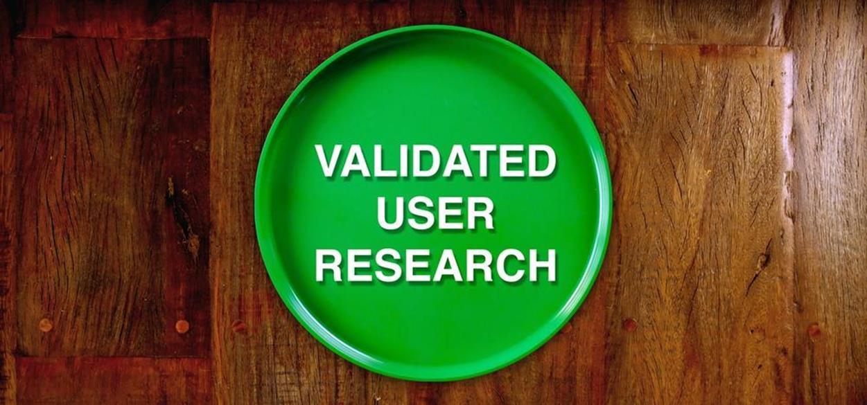 Tenet 3: Validated User Research